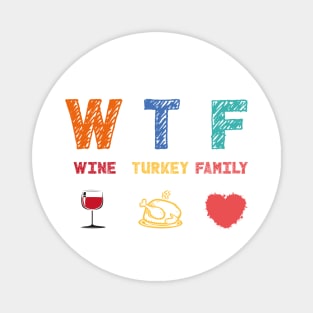 WTF Wine Turkey Family Magnet